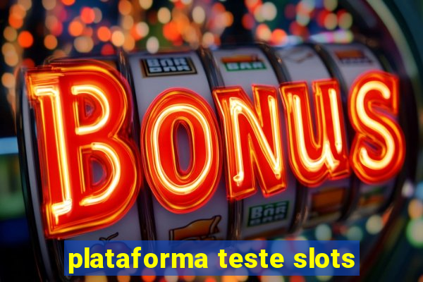 plataforma teste slots